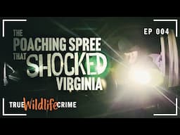 True Wildlife Crime: The Poaching Spree That Shocked Southwest Virginia