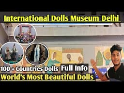 International Dolls Museum Delhi - Shankar's International Dolls Museum 2025 || Yogesh Vlogs