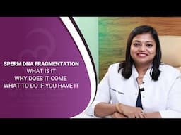 Sperm DNA Fragmentation | Dr. Archana S Ayyanathan