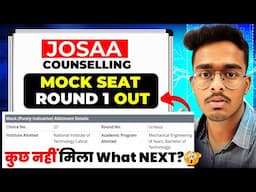 JOSAA 2025 Mock Seat Allocation 1 Released✅| JOSAA Counselling 2025 | What Next?