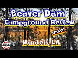 ⛺Beaver Dam Campground Review // Minden, LA // USACE