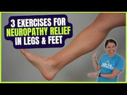 3 Exercises to Relieve Neuropathy in Feet & Legs