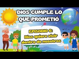 Hoy tenemos historia- Serie Dios cumple lo que promete- Episodio 6 "Dios quiere vivir en nosotros"