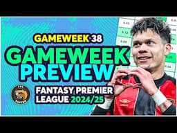 FPL GW38 FINAL GAMEWEEK PREVIEW 🚨 | EVANILSON & BOWEN IN? ✅ | Fantasy Premier League Tips 2024/25