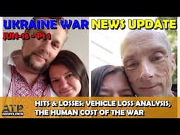 Ukraine War BUMPER NEWS Update (20250616a): Pt 1 - Overnight & Other News: Vehicle Loss Analysis