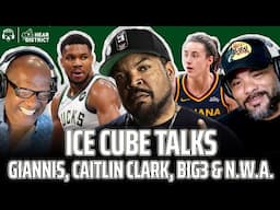 Ice Cube on Giannis' Legacy in Milwaukee, BIG3, Cailtin Clark & "No Vaseline" (Hear District Ep. 64)