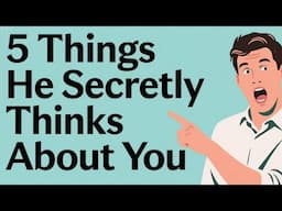 5 Things He Secretly Thinks About You #datingadvice #relationshipadvice
