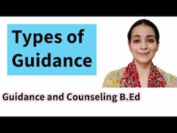 Types of Guidance/ Guidance and Counseling B.Ed/ M Ed