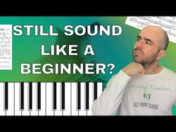 Still Sound Like a Beginner?