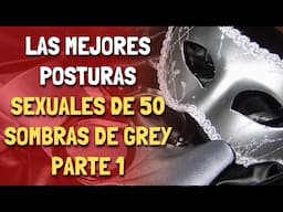 Las mejores posturas sexuales de 50 Sombras de Grey Parte 1