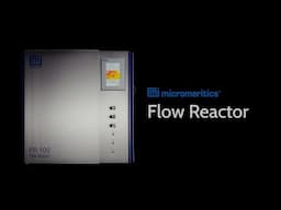 Micromeritics Flow Reactor - Product Overview