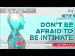 American Sign Language - Don’t Be Afraid To Be Intimate - ASL