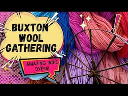 Exploring Hand-Dyed Yarns at Buxton Wool Gathering 2025 | Festival Haul!