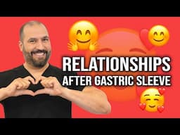 What Happens to Your Relationships After Gastric Sleeve? 💔💙