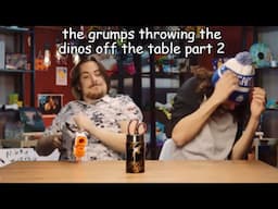 the grumps throwing the dinos off the table part 2