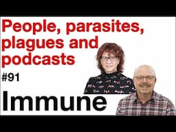 Immune 91: People, parasites, plagues, and podcasts
