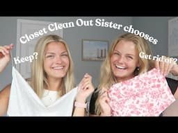 Closet Clean Out - Sister Chooses What I Keep & Get Rid Of