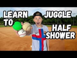 Learn to Juggle: Half Shower