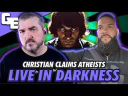 Christian Claims Atheists Live in Darkness—Here's Why That's Ridiculous!