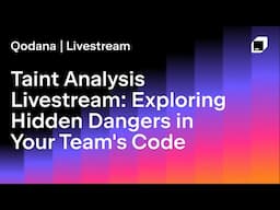 Taint Analysis Livestream: Exploring Hidden Dangers In Your Team's Code