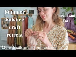Summer Solstice crafting retreat ✹ knit, spin, and stitch in the Cotswolds with me!