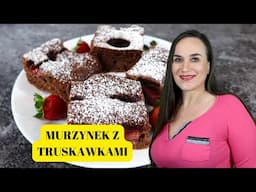 Murzynek z truskawkami czyli ciasto, które rozpływa się w ustach! Tylko 5 minut pracy! Pycha!