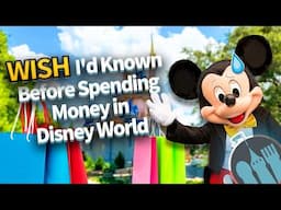 What I Wish I’d Known Before Spending My Money in Disney World