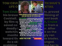Tom Cruise saved Elisabeth Shue’s life on the set of Cocktail