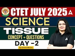 CTET July 2025 | CTET Science | Tissue | NCERT Questions | By Himani Ma'am | Day #02