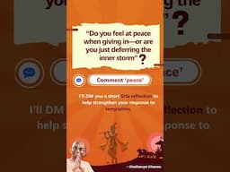 “Do you feel at peace when giving in — or are you just deferring the inner storm?”  #chaitanyacharan