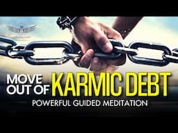 Clear Karmic Debt Now: Powerful Guided  Meditation
