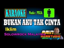 BUKAN AKU TAK CINTA Iklim KARAOKE Nada PRIA
