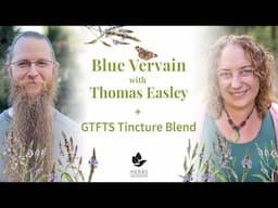 Blue Vervain with Thomas Easley + GTFTS Tincture Blend