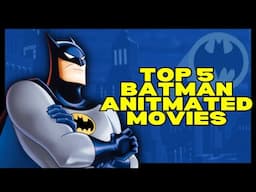 Top 5 Best Animated Batman Movies