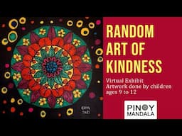 Random Art of Kindness Exhibit (artwork done by children ages 9-12)