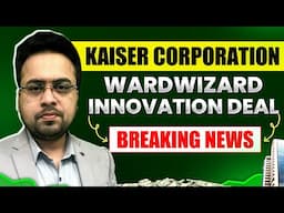 Kaiser Corporation-WardWizard Innovation Deal breaking News