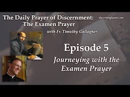 Journeying with the Examen Prayer – The Examen Prayer with Fr. Timothy Gallagher