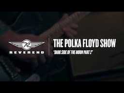 The Polka Floyd Show - Dark Side Of The Moon Part 2 | Reverend Guitars - Circle R Sessions