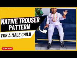 A NATIVE TROUSER PATTERN FOR A LITTLE BOY || How to make Trousers for Boys