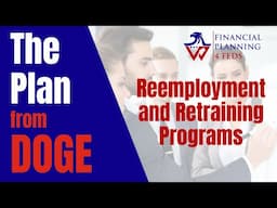 Reemployment and Retraining Programs - “THE PLAN” from DOGE