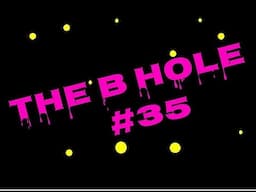 The B Hole #35: Weasel Neighbor, Racism, Obesity in Mexico & PC Culture.