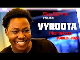 THE BEST OF_VYROOTA MUSIC VMIX SERIES VOL.1 NONSTOP MARCH 2025 Dj Fikie 256 Sky Djz Mix BASH PROMO