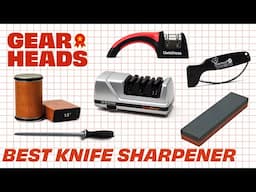 The Best Knife Sharpener: Manual vs. Electric vs. Whetstone | Gear Heads