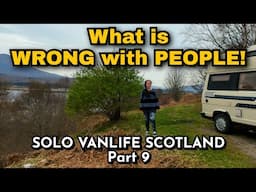 WHY DO THIS? Having a RANT! Solo Female Travels pt 9. SCOTLAND in a CAMPERVAN. TALBOT EXPRESS.