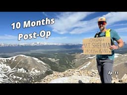 Redemption on Mt. Sherman / 10 Months Post Op / Ep. 11