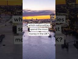 Which nationalities spend the most money in the UK?