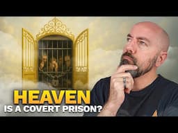 Is Heaven a COVERT PRISON?!?😨🫣