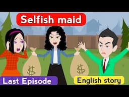 Selfish maid part 4 | English story | English learning story | Animated story | Sunshine English