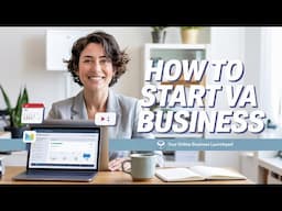 How to Start a Virtual Assistant Business in 2025 | Step-by-Step VA Business Guide
