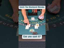 Catch The Blackjack Mistake!